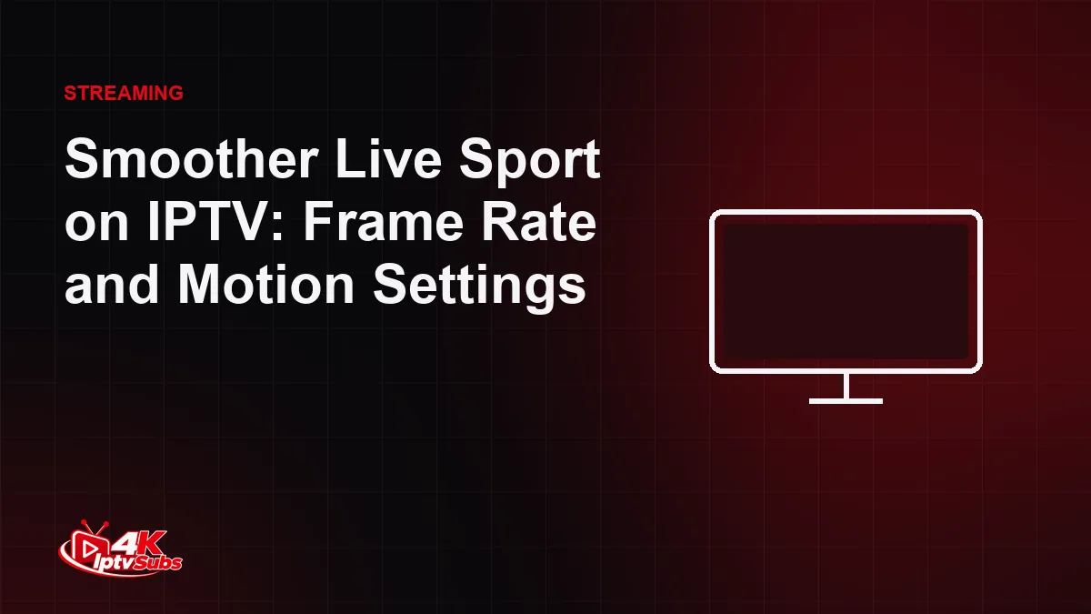 TV illustration for smoother live sport settings on IPTV